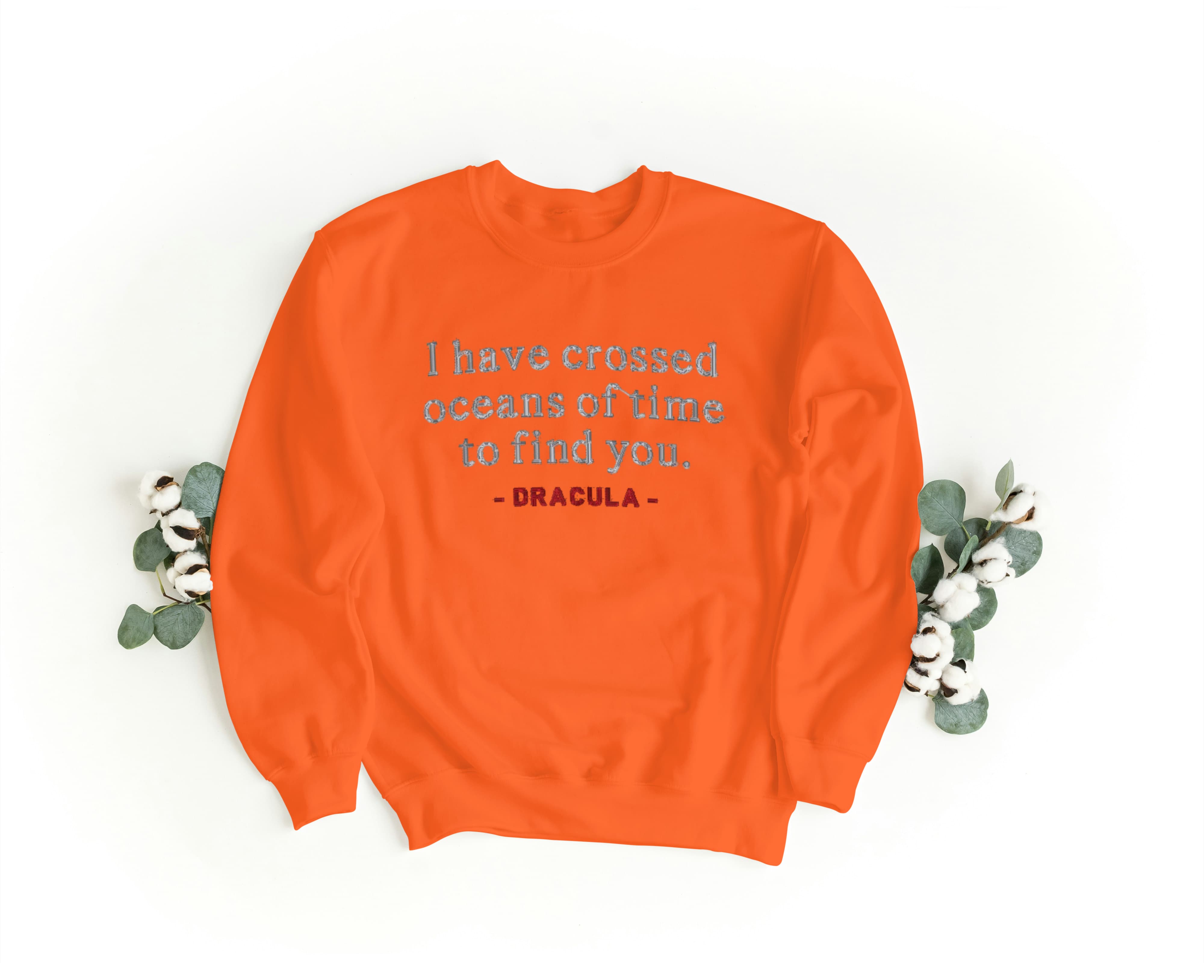 Felpa Ricamata Unisex – Morbida – Stile Streetwear – I Have crossed oceans of time to find you - Dracula