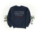 Sudadera Bordada Unisex Cuello Redondo – Suave y Cómoda – Diseño I Have crossed oceans of time to find you - Drácula