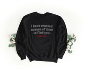 Felpa Ricamata Unisex a Girocollo – Morbida e Confortevole – Design I Have crossed oceans of time to find you - Dracula-Biiply