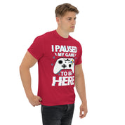 T-Shirt Unisex Stampata 100% Cotone – Confortevole – Design I'm Paused My Game To Be Here-Biiply