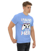 T-Shirt Unisex Stampata 100% Cotone – Confortevole – Design I'm Paused My Game To Be Here-Biiply