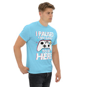 T-Shirt Unisex Stampata 100% Cotone – Confortevole – Design I'm Paused My Game To Be Here-Biiply