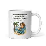 Tazza in Ceramica Stampata – Adatta a Microonde e Lavastoviglie – Idea Regalo - Design Mentalmente Sono Alle Maldive