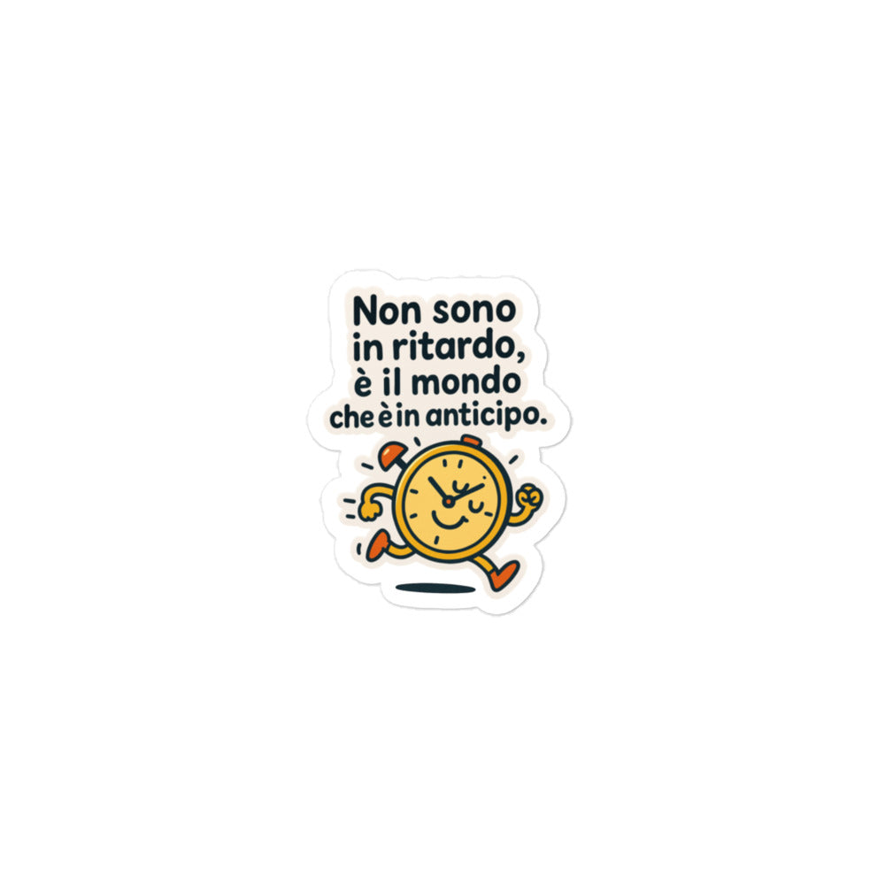 Sticker Non sono in Ritardo è il mondo che è in anticipo-Sticker-Biiply-3″×3″-Biiply