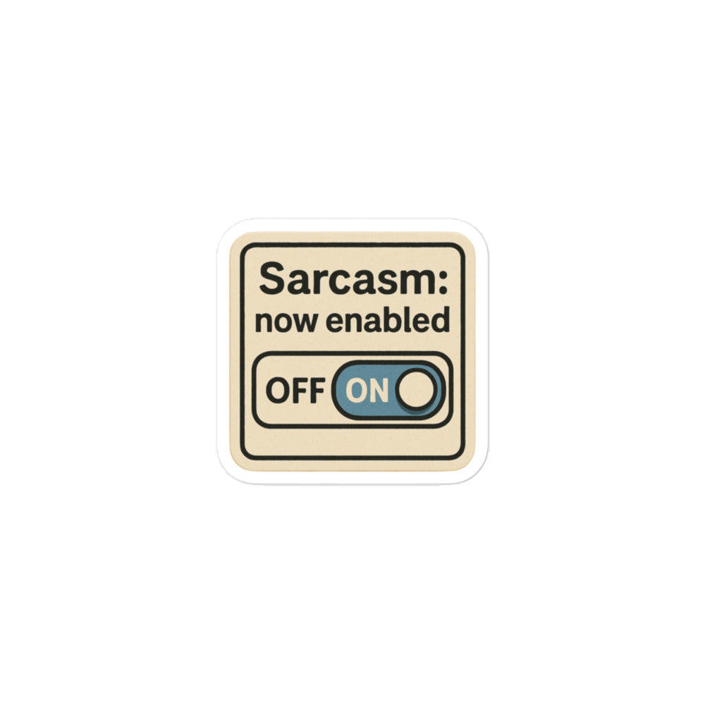 Sticker Sarcasm Now Enabled-Sticker-Biiply-3″×3″-Biiply
