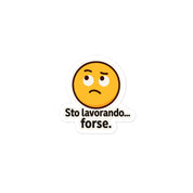 Sticker Sto Lavorando Forse-Sticker-Biiply-3″×3″-Biiply