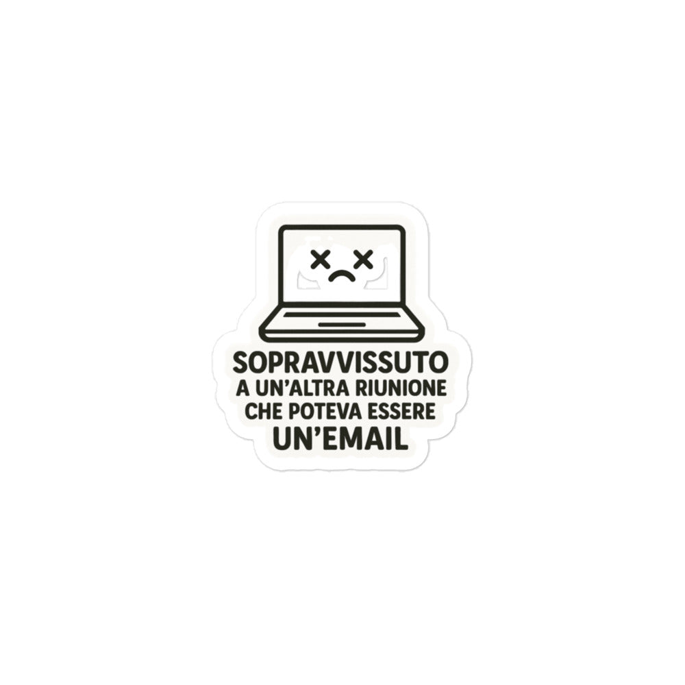 Sticker Riunione Che Poteva Essere Una Email-Sticker-Biiply-3″×3″-Biiply