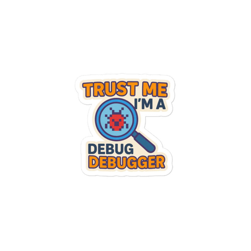 Sticker Trust me Debugger-Sticker-Biiply-3″×3″-Biiply