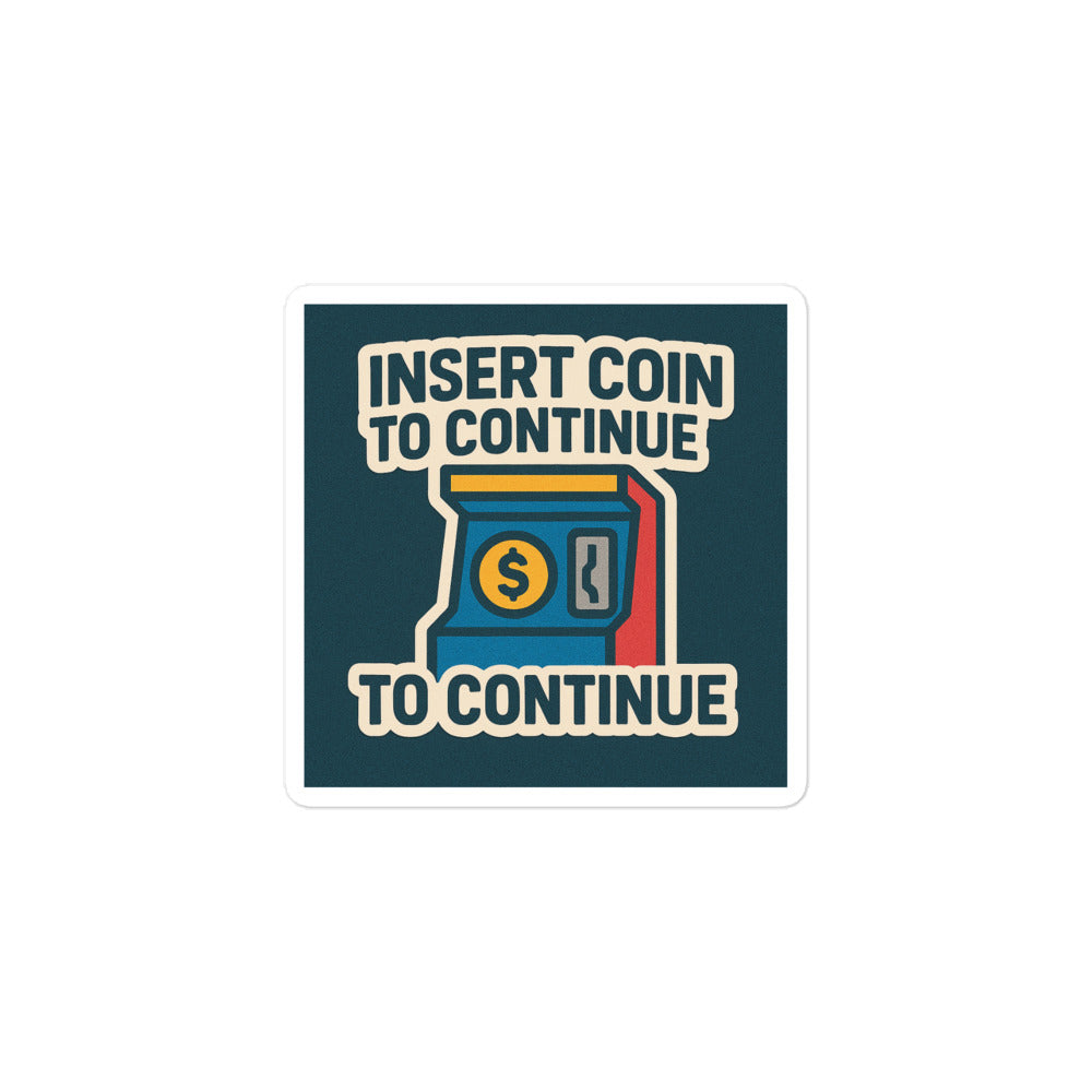 Sticker Insert Coint To Continue-Sticker-Biiply-3″×3″-Biiply