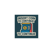 Sticker Insert Coint To Continue-Sticker-Biiply-3″×3″-Biiply