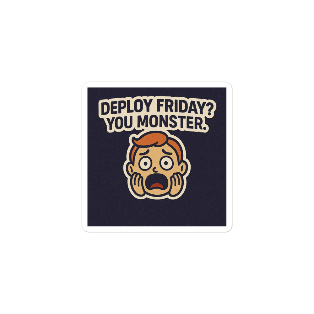 Sticker Deploy Friday? You Monster-Sticker-Biiply-3″×3″-Biiply