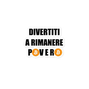 Stickers Divertiti A Rimanere Povero BTC-Gadget-Biiply-4″×4″-Biiply