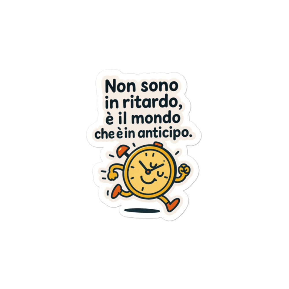 Sticker Non sono in Ritardo è il mondo che è in anticipo-Sticker-Biiply-4″×4″-Biiply