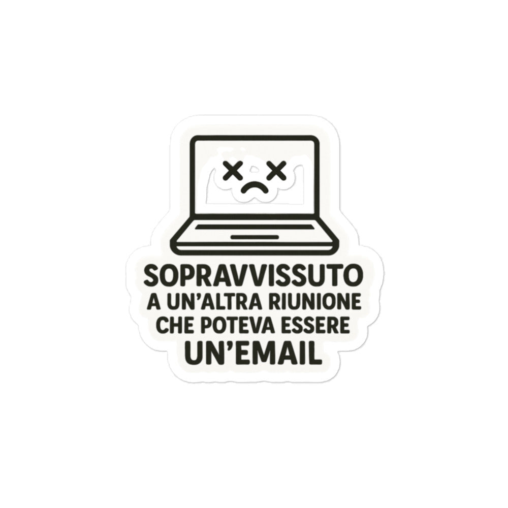 Sticker Riunione Che Poteva Essere Una Email-Sticker-Biiply-4″×4″-Biiply
