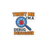 Sticker Trust me Debugger-Sticker-Biiply-4″×4″-Biiply
