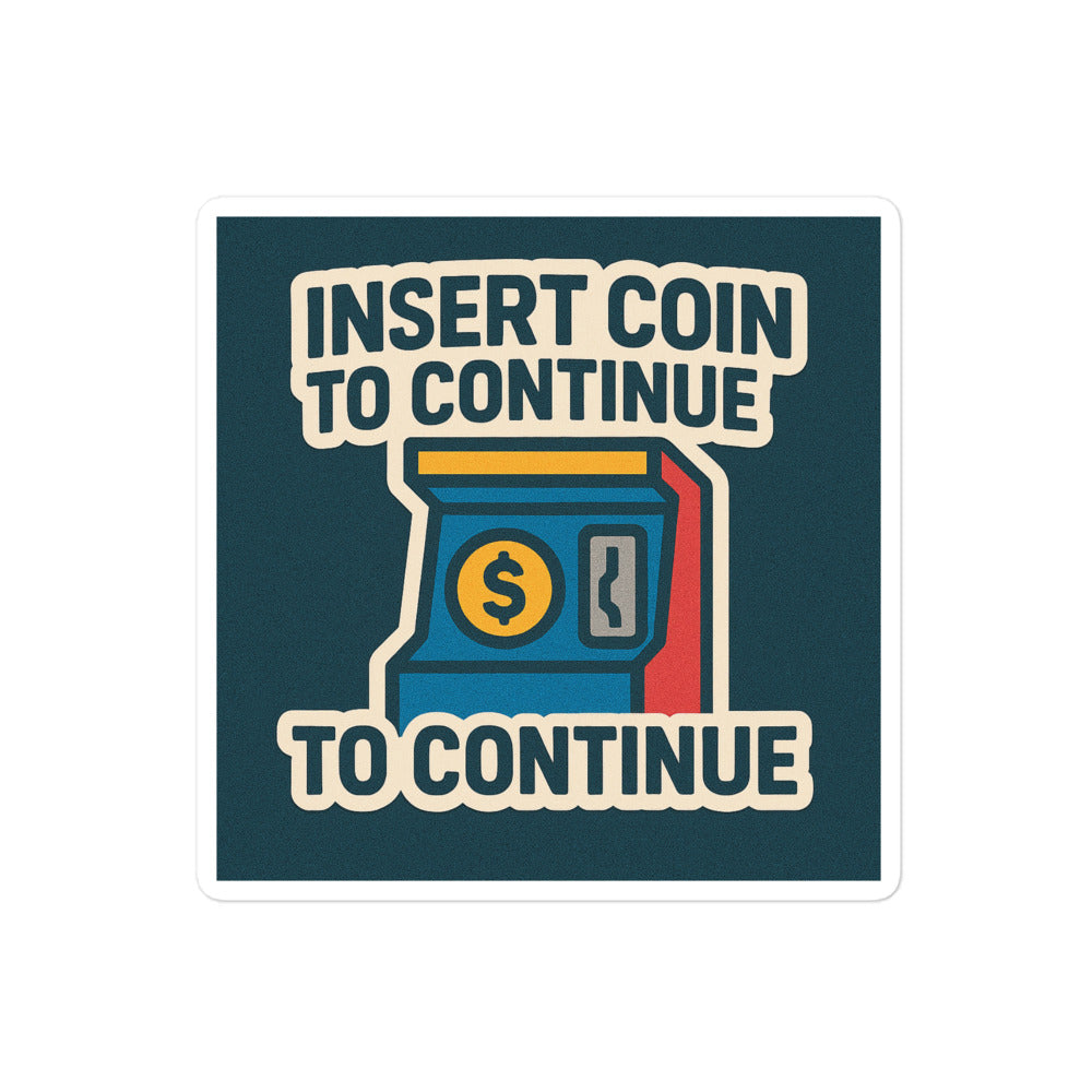 Sticker Insert Coint To Continue-Sticker-Biiply-4″×4″-Biiply