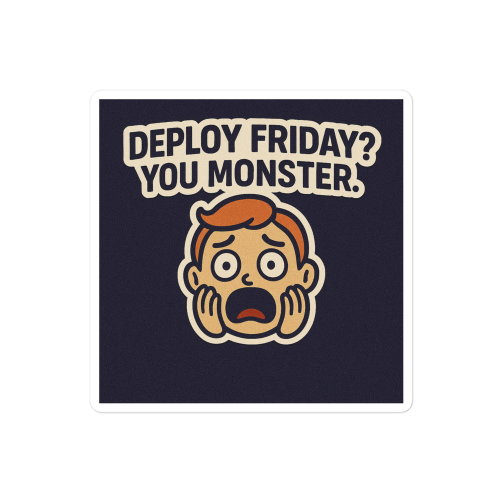 Sticker Deploy Friday? You Monster-Sticker-Biiply-4″×4″-Biiply