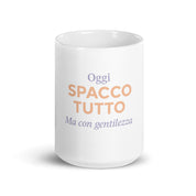 Tazza Oggi Spacco Tutto Ma Con Gentilezza-Tazza-Biiply-Biiply
